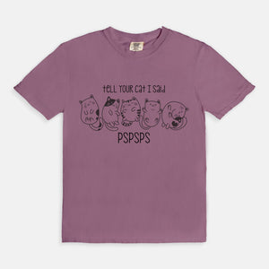 Tell Your Cat I Said Pspsps Tee