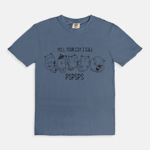 Tell Your Cat I Said Pspsps Tee