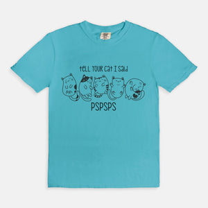 Tell Your Cat I Said Pspsps Tee