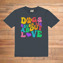 Load image into Gallery viewer, Dogs Never Lie Tee