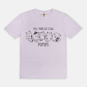 Tell Your Cat I Said Pspsps Tee