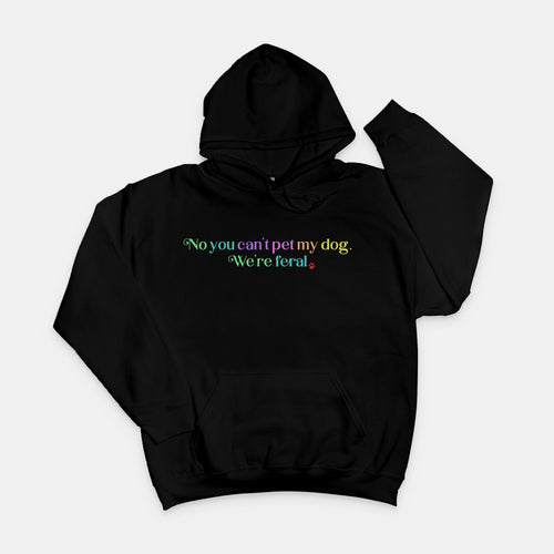 We're Feral Hoodie